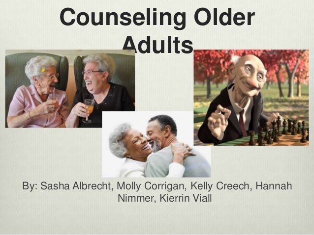 The phrase Counseling older adults with you Think, that Counseling older adults And
